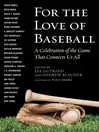 Cover image for For the Love of Baseball: a Celebration of the Game That Connects Us All